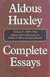 Aldous Huxley Complete Essays: 1920-1925 (1) (COMPLETE ESSAYS (ALDOUS HUXLEY), Band 1) - Herausgeber: Robert S. Baker, James Sexton Aldous Huxley 