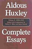 Complete Essays: Aldous Huxley, 1920-1925 - Herausgeber: Robert S. Baker, James Sexton Aldous Huxley 