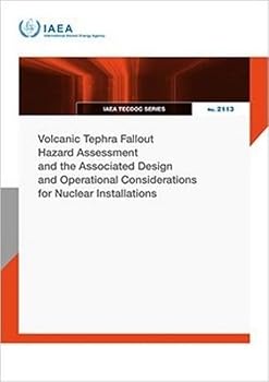 Volcanic Tephra Fallout Hazard Assessment and the Associated Design and Operational Considerations for Nuclear Installations (IAEA Tecdoc)