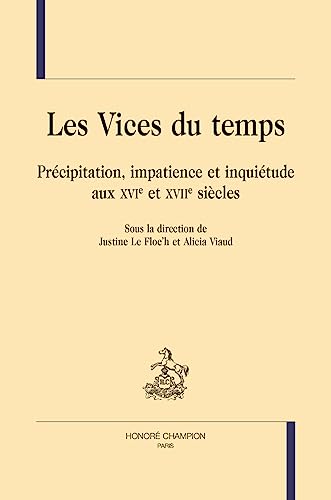 Les Vices du temps: Précipitations, impatience et inquiétude au XVIe et XVIIe siècles.