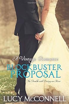 A Blockbuster Proposal: The Trouble with Dating an Actor - Book #1 of the Trouble with Dating an Actor