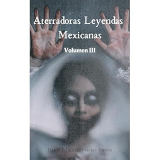 Aterradoras Leyendas Mexicanas Audiolibro Por David Eduardo Macías Torres arte de portada