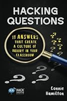 Hacking Questions: 11 Answers That Create a Culture of Inquiry in Your Classroom 1948212668 Book Cover