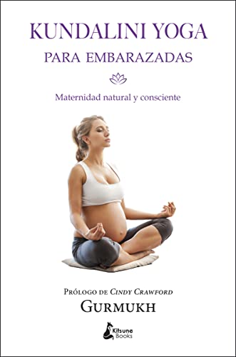Kundalini Yoga Para Embarazadas: Maternidad natural y consciente (BIENESTAR)