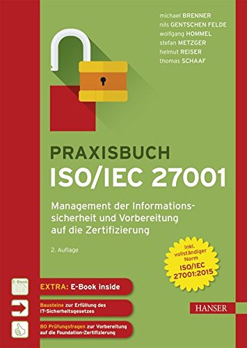 Praxisbuch ISO/IEC 27001: Management der Informationssicherheit und Vorbereitung auf die Zertifizier Praxisbuch ISO/IEC 27001: Management der Informationssicherheit und Vorbereitung auf die Zertifizier