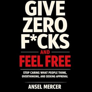 Give Zero F*cks and Feel Free Stop Caring What People Think cover art