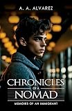 Chronicles of a Nomad: Memoirs of an Immigrant