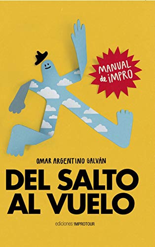 Del salto al vuelo: Manual de Impro (Spanish Edition)