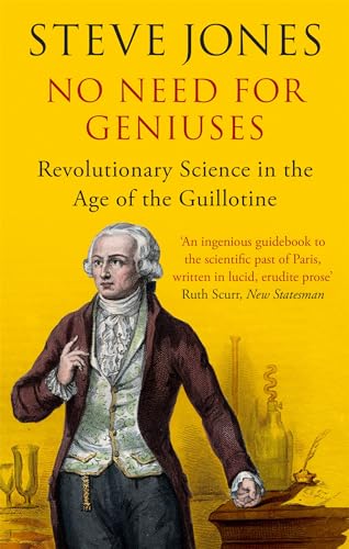 No Need for Geniuses: Revolutionary Science in the Age of the Guillotine
