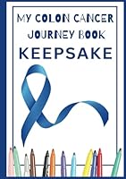 My Colon Cancer Journal Keepsake Coloring Book: Remission, Recovery, Relaxation, Stress-Relief, Chemo, Cancer Patient B0F5MX6NQN Book Cover