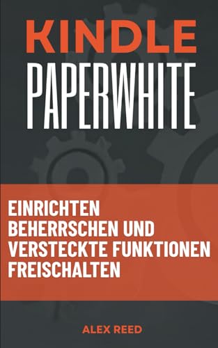 KINDLE PAPERWHITE: Einrichten, Beherrschen und versteckte Funktionen freischalten (German Edition) image 2