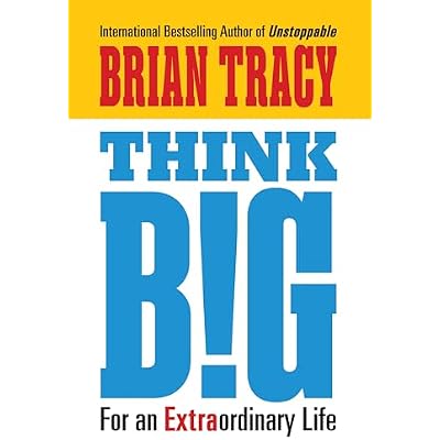 Think Big: For an Extraordinary Life