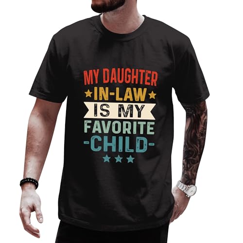 My Daughter in Law is My Favorite Child Shirt for Men - Awesome Like My Daughter Dad Shirts Men for Father Day - Fathers Day Tshirt from Daughters - Christmas Dad Gifts (Black-S)