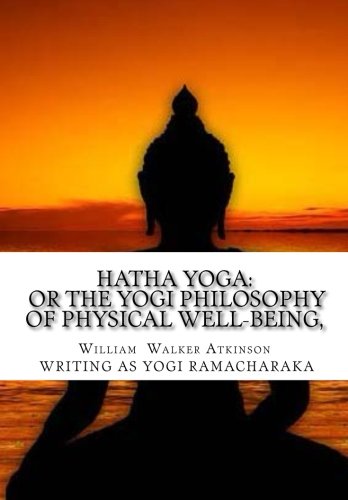 Hatha Yoga: Or the Yogi Philosophy of Physical Well-Being,