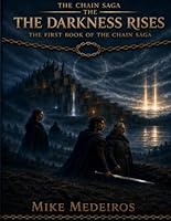 The Darkness Rises: The First Book of the Chain Saga 1971478067 Book Cover