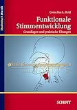 Funktionale Stimmentwicklung: Grundlagen und praktische Übungen (Studienbuch Musik)