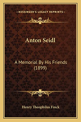 Anton Seidl: A Memorial By His Friends (1899)