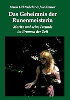 Das Geheimnis der Runenmeisterin: Moritz und seine Freunde im Brunnen der Zeit 3732371158 Book Cover