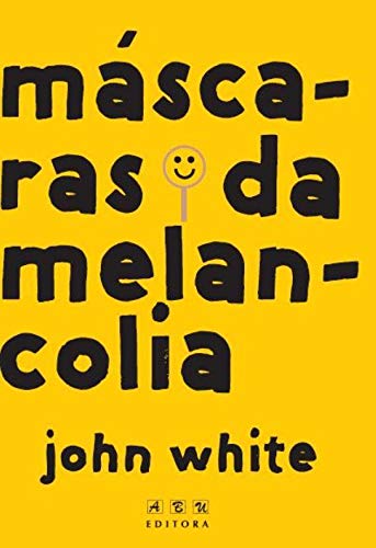 as mascaras da melancolia john white abu