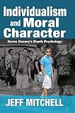  Individualism and Moral Character: Karen Horney’s Depth Psychology