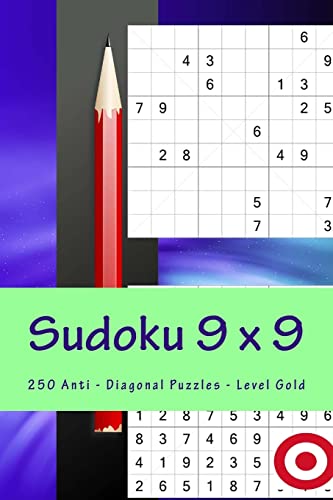 Sudoku 9 x 9 - 250 Anti - Diagonal Puzzles - Level Gold: Efficiency and rest (9 x 9 PITSTOP)
