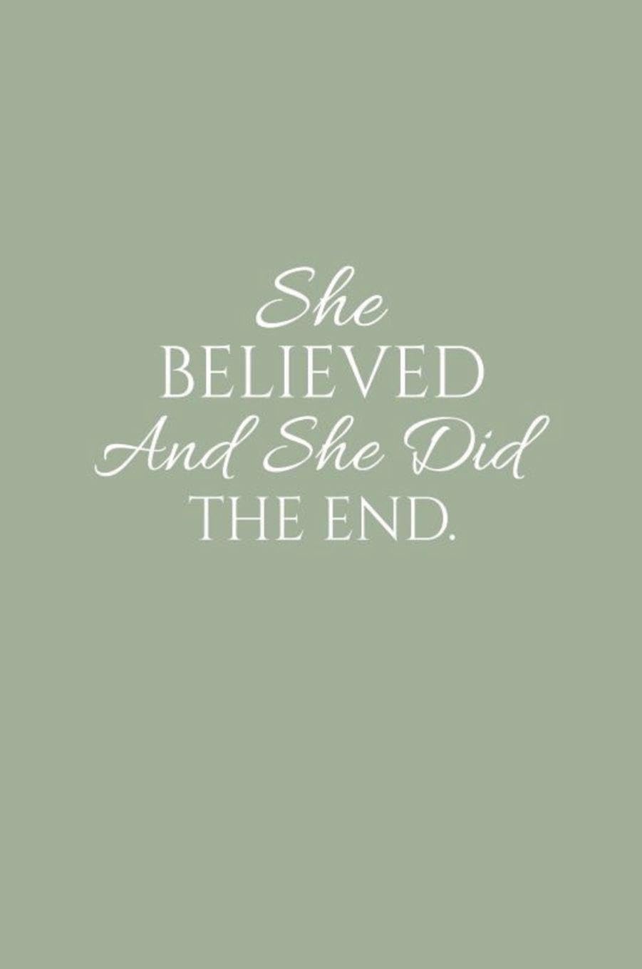 Sketch Journal: She Believed And She Did The End, Hardcover Sketchbook Journal Writing Notebook Diary for Women (Sage Green Cover)