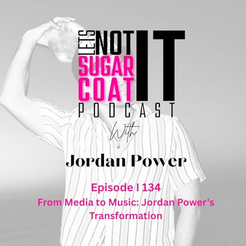 134 I From Media to Music: Jordan Power's Transformation cover art