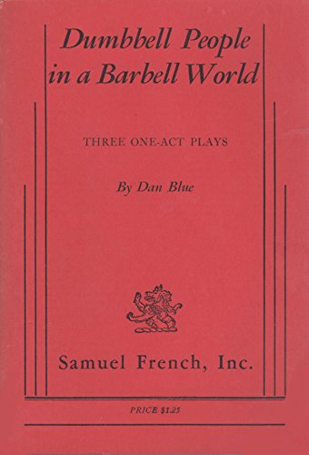 Dumbbell People in a Barbell World: Three One-Act Plays