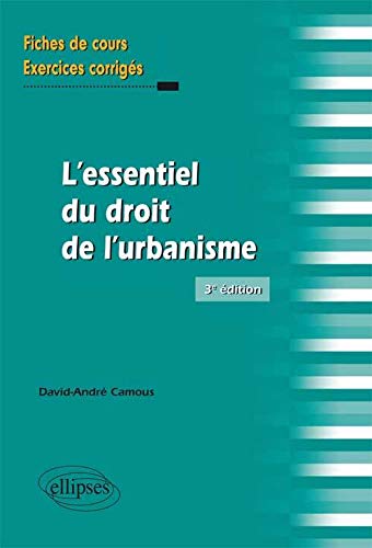 Télécharger L'Essentiel du Droit de l'Urbanisme Fiches de Cours & Exercices Corrigés livre En ligne