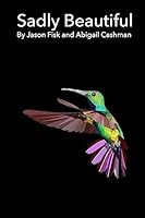 Sadly Beautiful 1515193608 Book Cover