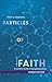 Particles of Faith: A Catholic Guide to Navigating Science