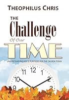 The Challenge of Our Time: Understanding God's Purposes for the Church Today 1490865802 Book Cover