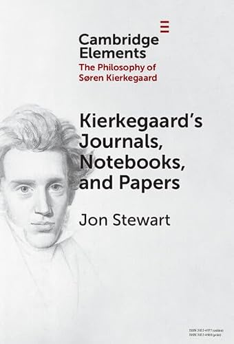 Kierkegaard's Journals, Notebooks, and Papers (Elements in the Philosophy of S?ren Kierkegaard)