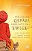 "In diesem Gefäß erklingt das Ewige": Kabirs Yoga des Glücks - Poetische Texte des großen indischen Mystikers
