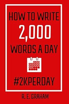 Paperback How To Write 2,000 Words A Day: #2kperday Book