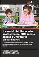 Il servizio bibliotecario scolastico nel XXI secolo presso l'Università Visva-Bharati (Italian Edition) 6209026184 Book Cover