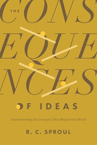 The Consequences of Ideas: Understanding the Concepts That Shaped Our World
