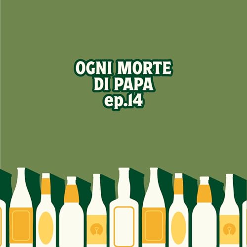 Ep.14 - Ogni morte di Papa