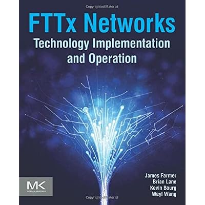 FTTx Networks: Technology Implementation and Operation