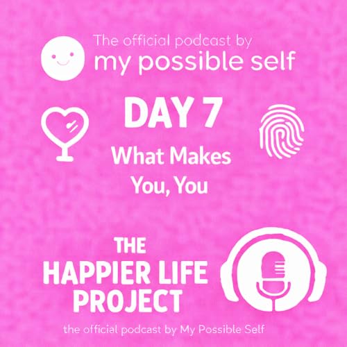 Self-Love Practice: Day 7 &ndash; What Makes You, You