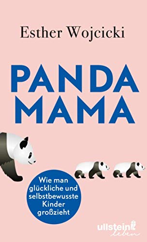 Panda Mama: Wie man glückliche und selbstbewusste Kinder großzieht (German Edition) PDF Ebook En Ligne