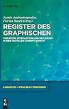  Register des Graphischen: Variation, Interaktion und Reflexion in der digitalen Schriftlichkeit (Linguistik – Impulse & Tendenzen, 87, Band 87)