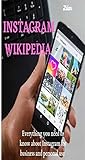 INSTAGRAM WIKIPEDIA : everything you need to know about instagram for business and personal use