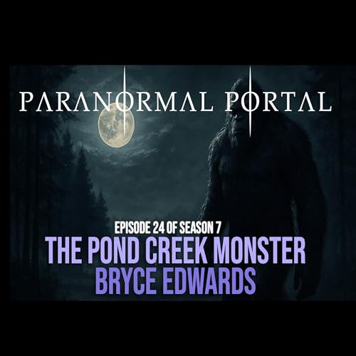 S7EP24 - The Pond Creek Monster - Bryce Edwards