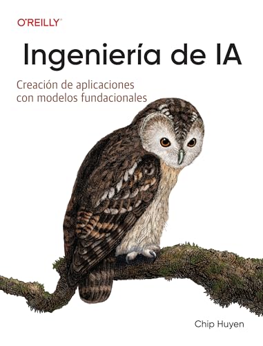 Ingeniería de IA (Spanish Edition): Creación de aplicaciones con modelos básicos