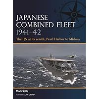 Japanese Combined Fleet 1941&ndash;42: The IJN at its zenith, Pearl Harbor to Midway