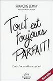  Tout est toujours parfait ! L\'art d\'accueillir ce qui est