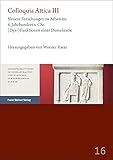  Colloquia Attica. Band 3: Neuere Forschungen zu Athen im 4. Jahrhundert v. Chr.: (Dys-)Funktionen einer Demokratie (Hamburger Studien zu Gesellschaften und Kulturen der Vormoderne)
