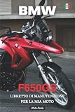  BMW F650 GS: LIBRETTO DI MANUTENZIONE PER LA MIA MOTO: LIBRO DA COMPLETARE