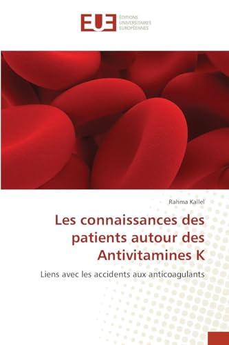 Les connaissances des patients autour des Antivitamines K: Liens avec les accidents aux anticoagulants